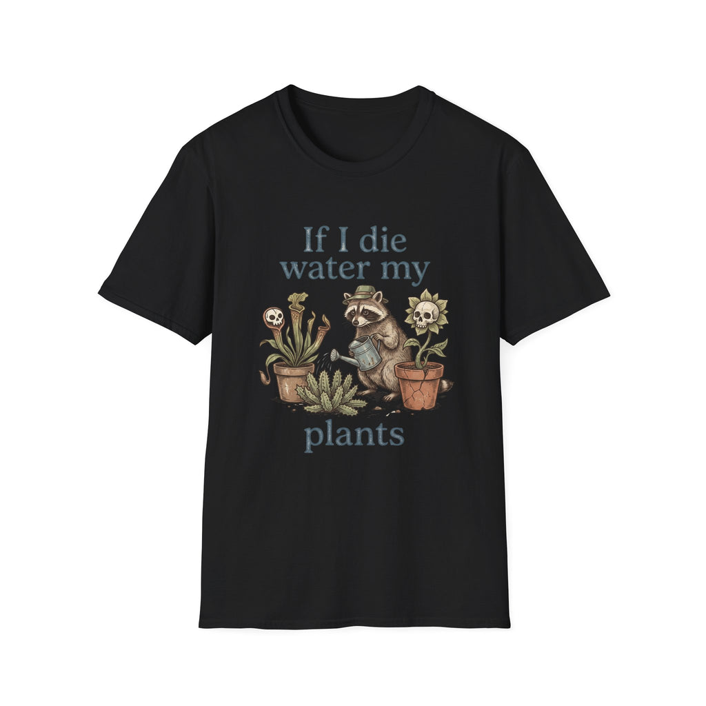 If I Die Water My Plants T-Shirt