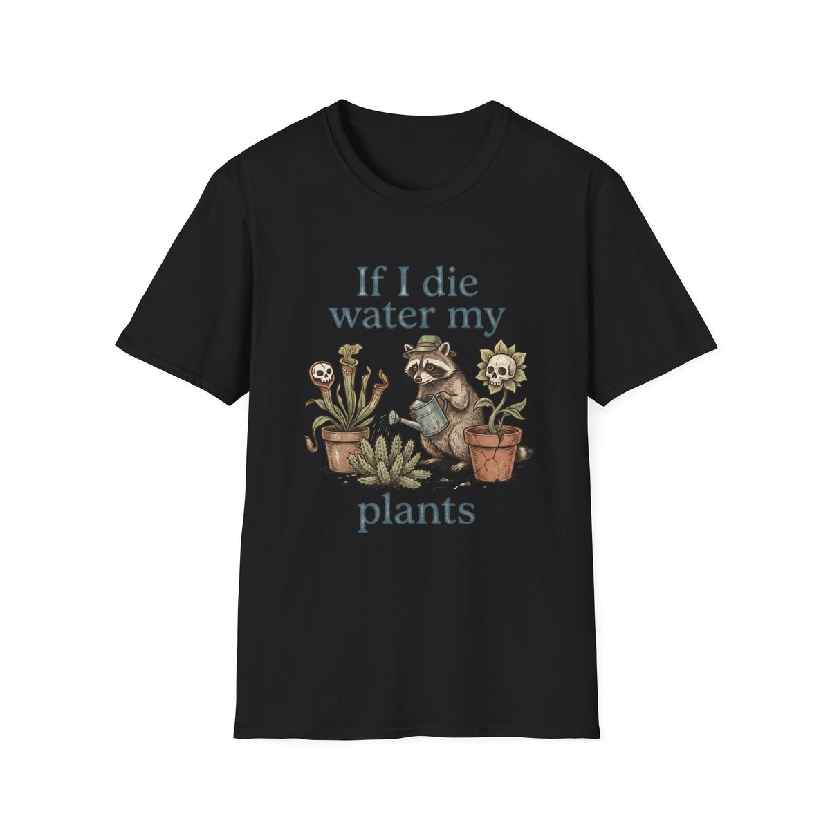 If I Die Water My Plants T-Shirt
