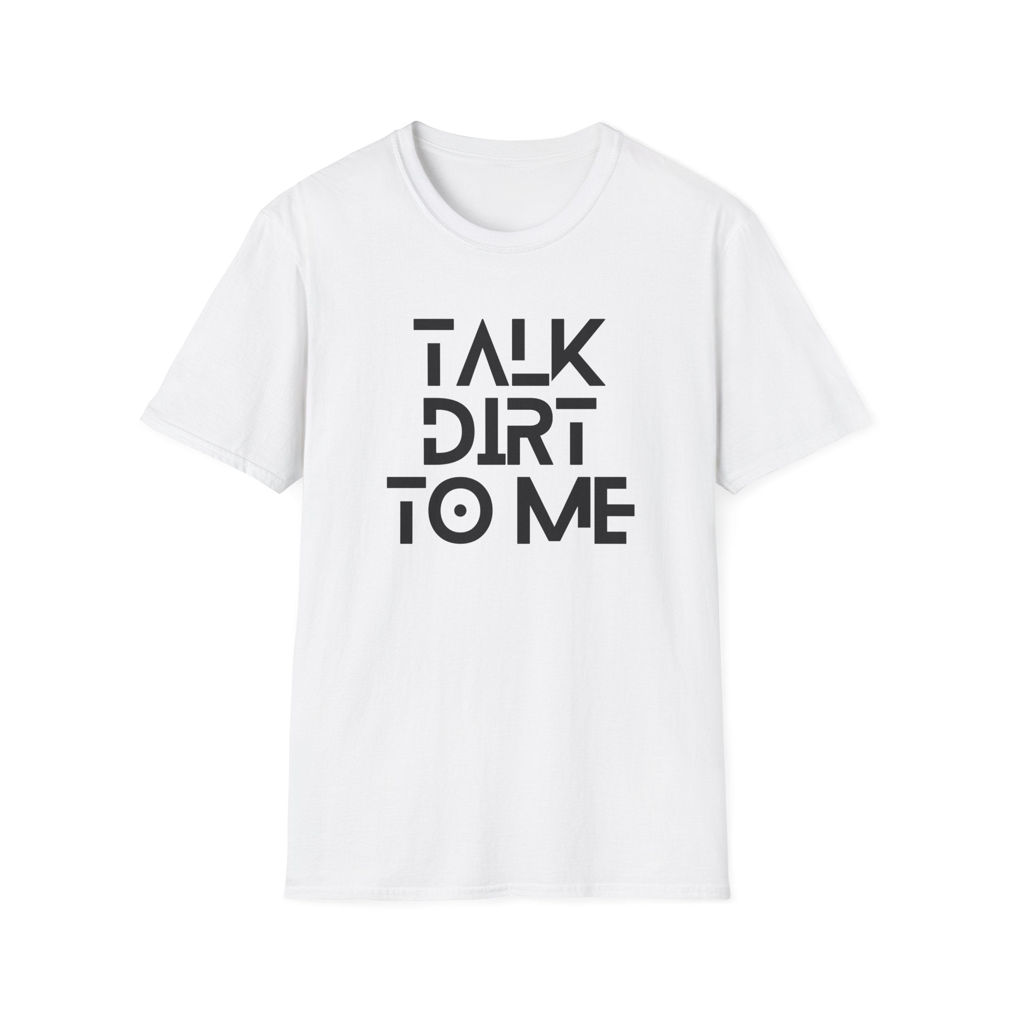 Talk Dirt to Me T-Shirt