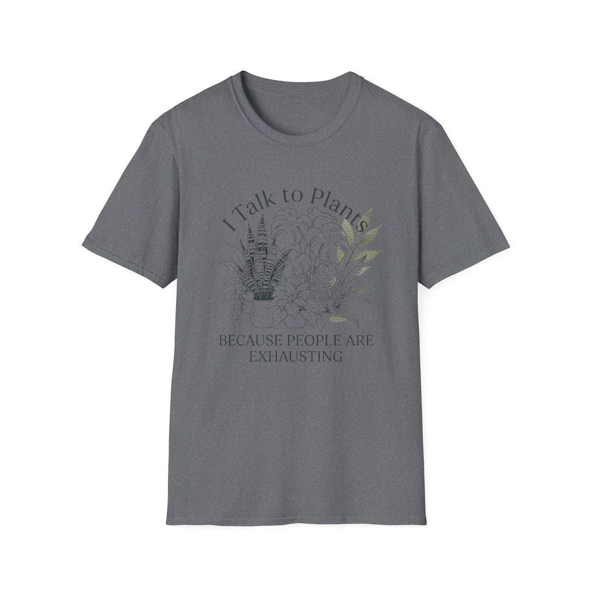 I Talk to Plants T-Shirt