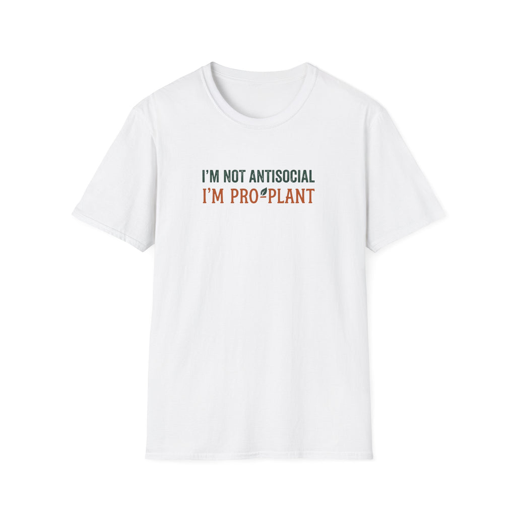 I'm Not Antisocial I'm Pro-Plant T-Shirt