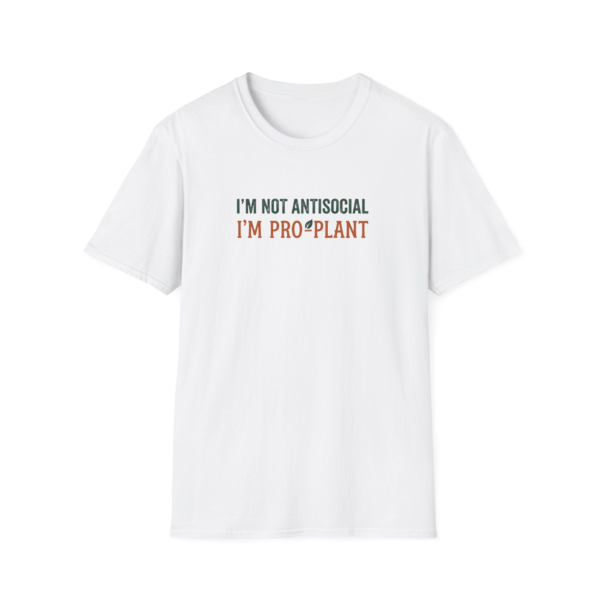 I'm Not Antisocial I'm Pro-Plant T-Shirt