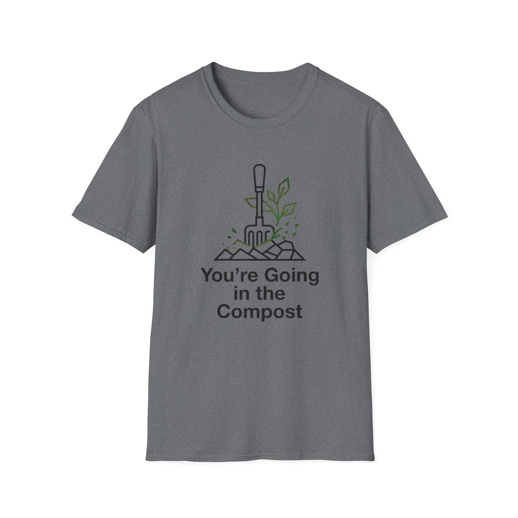 You're Going in the Compost Tee