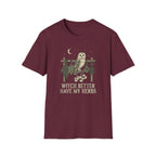 Witch Better Have My Herbs T-Shirt