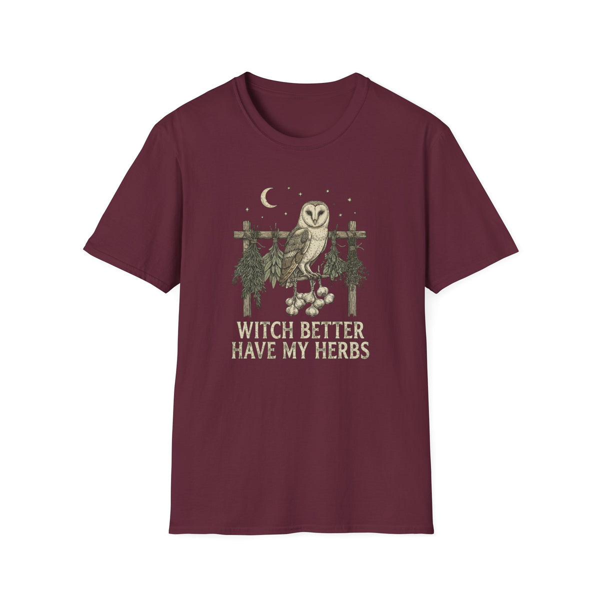 Witch Better Have My Herbs T-Shirt
