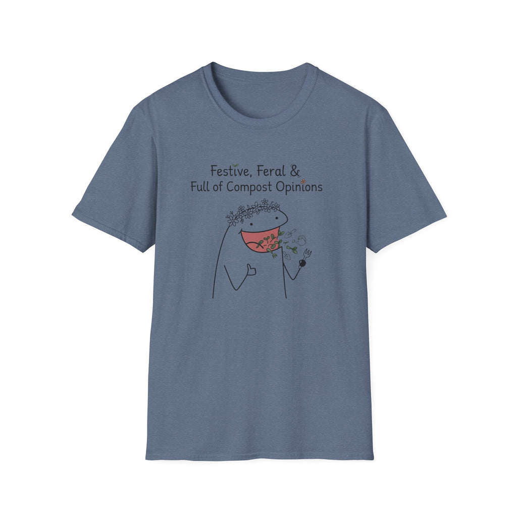 "Festive, Feral & Full of Compost Opinions" T-Shirt
