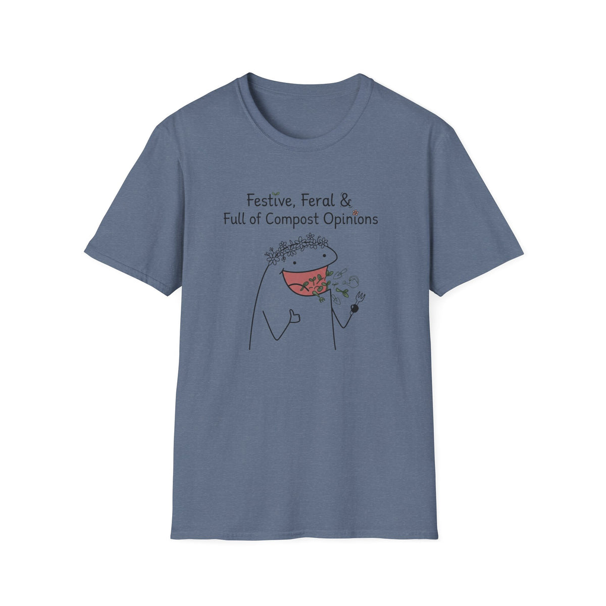 "Festive, Feral & Full of Compost Opinions" T-Shirt