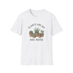 Plants Are My Soil Mates T-Shirt