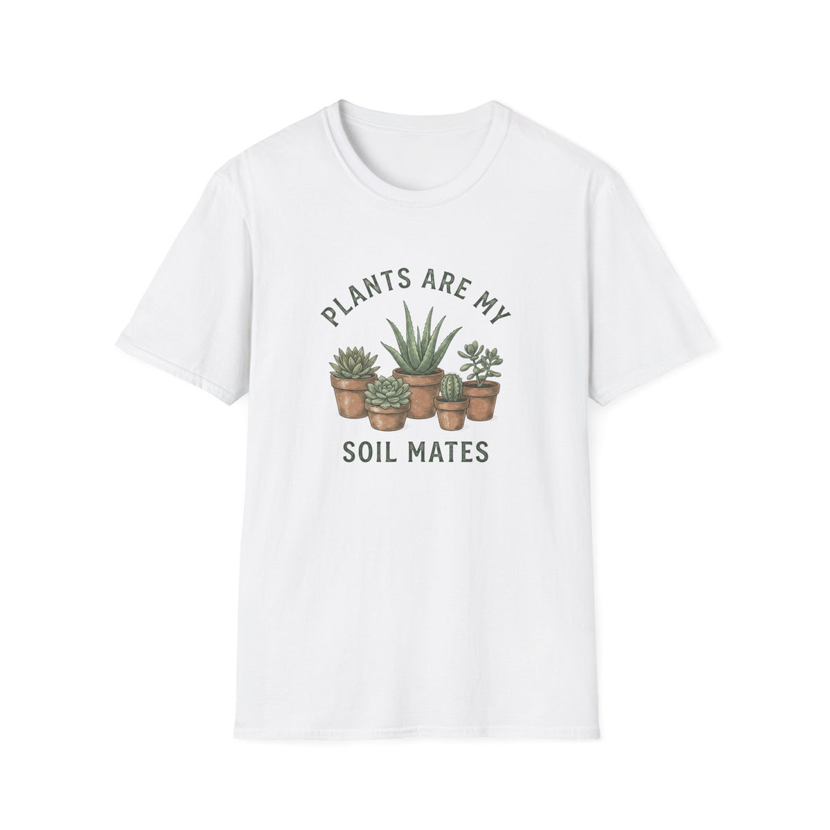Plants Are My Soil Mates T-Shirt