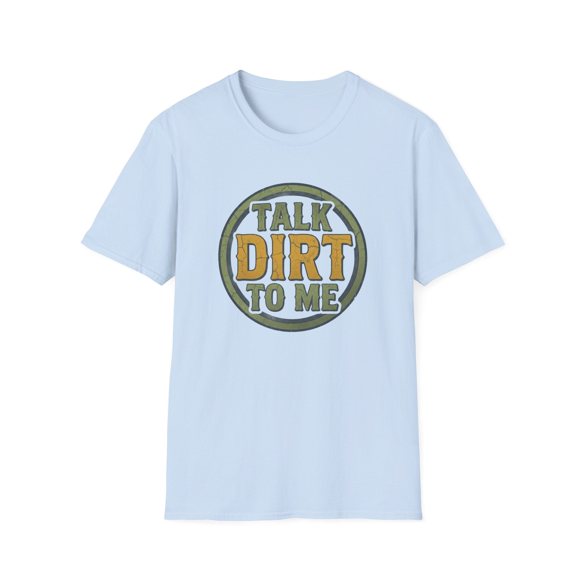 Talk Dirt to Me T-Shirt