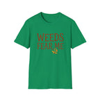 Weeds Fear Me T-Shirt