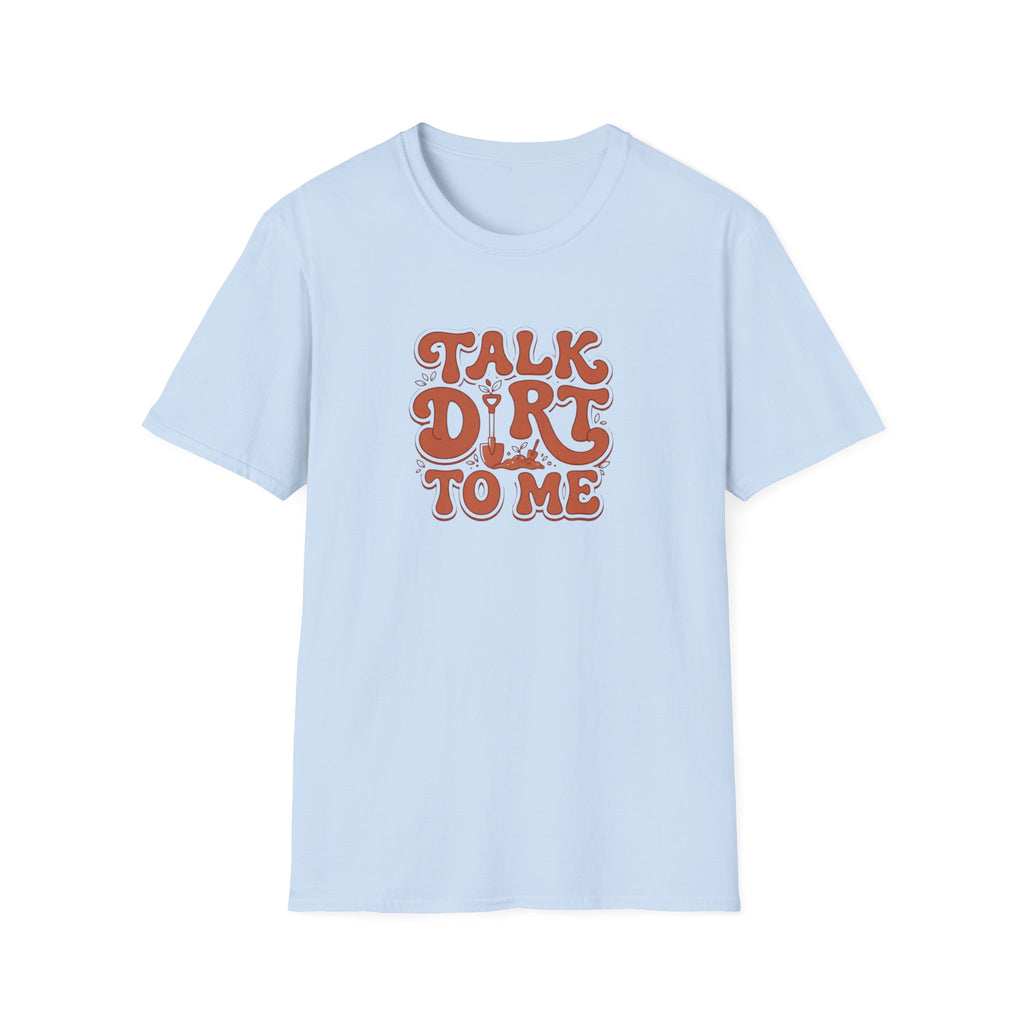 Talk Dirt To Me T‑Shirt