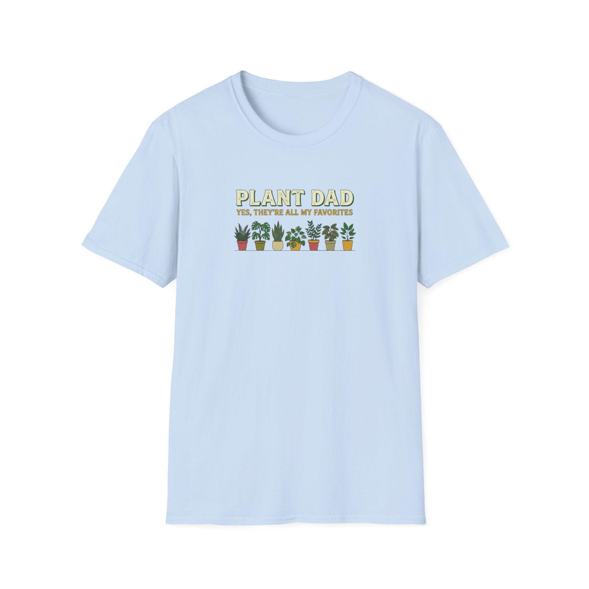 "Plant Dad: Yes, They’re All My Favorites" T-Shirt