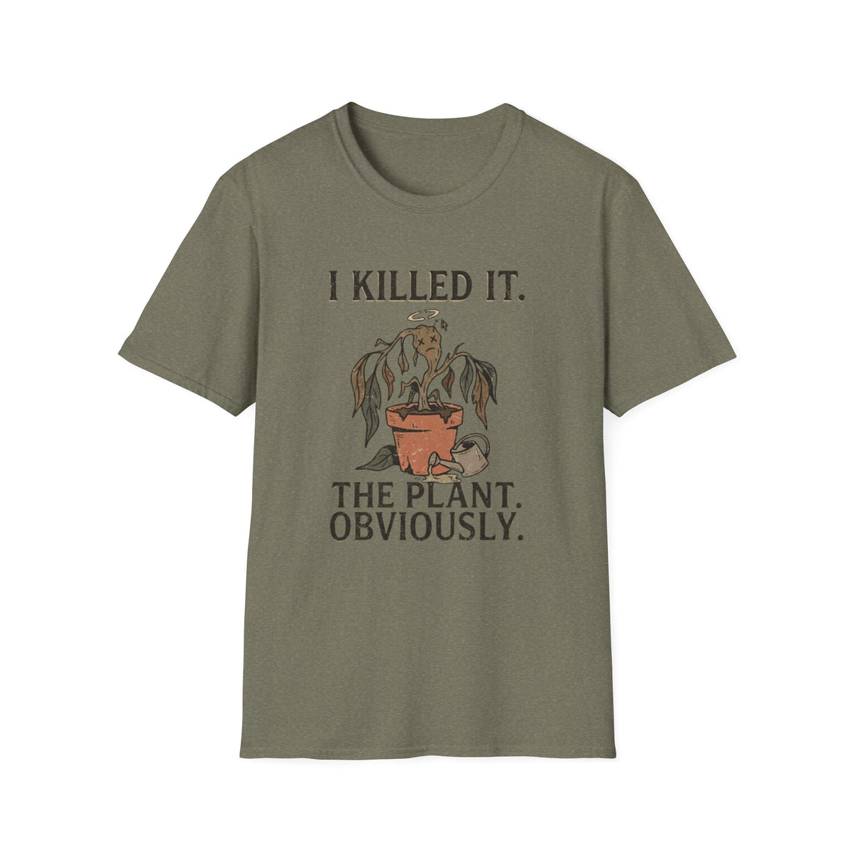 I Killed It. The Plant, Obviously. Tee