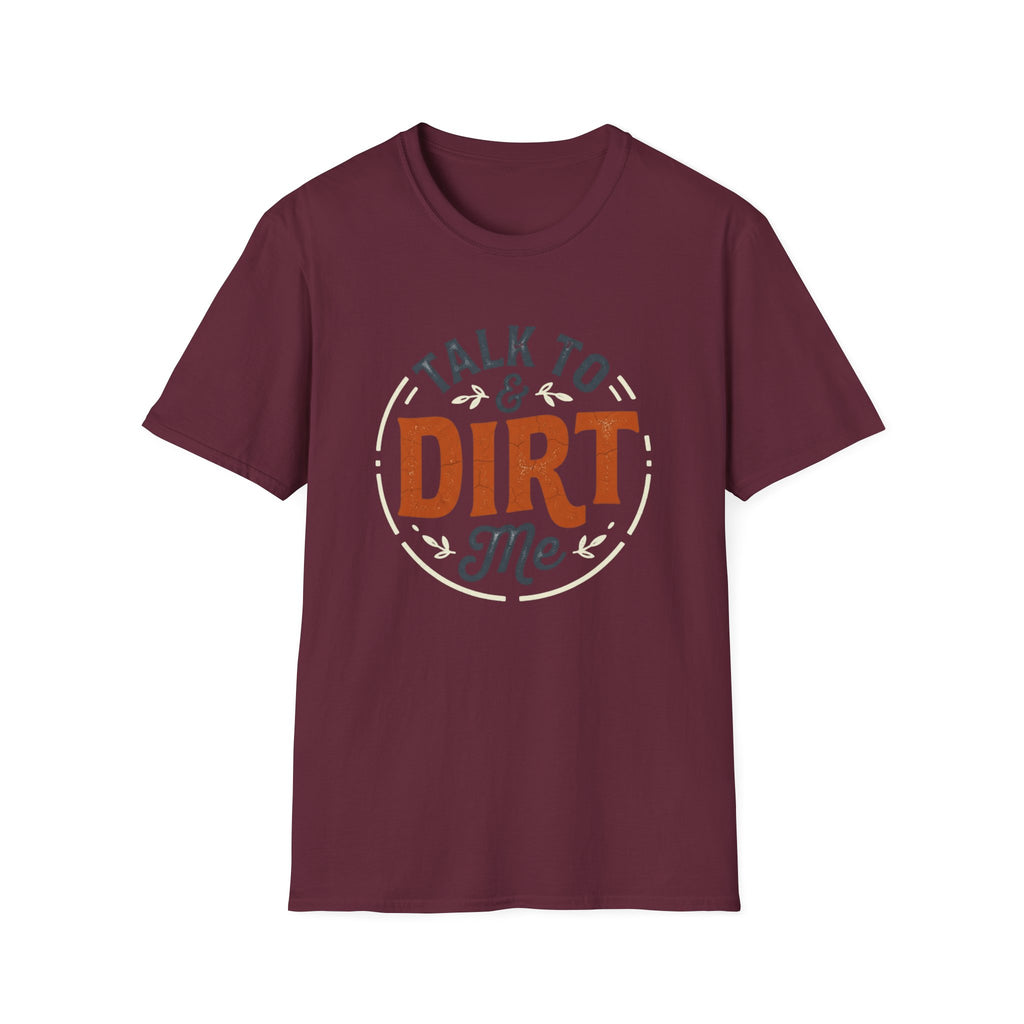 Talk to Dirt Me Garden T-Shirt