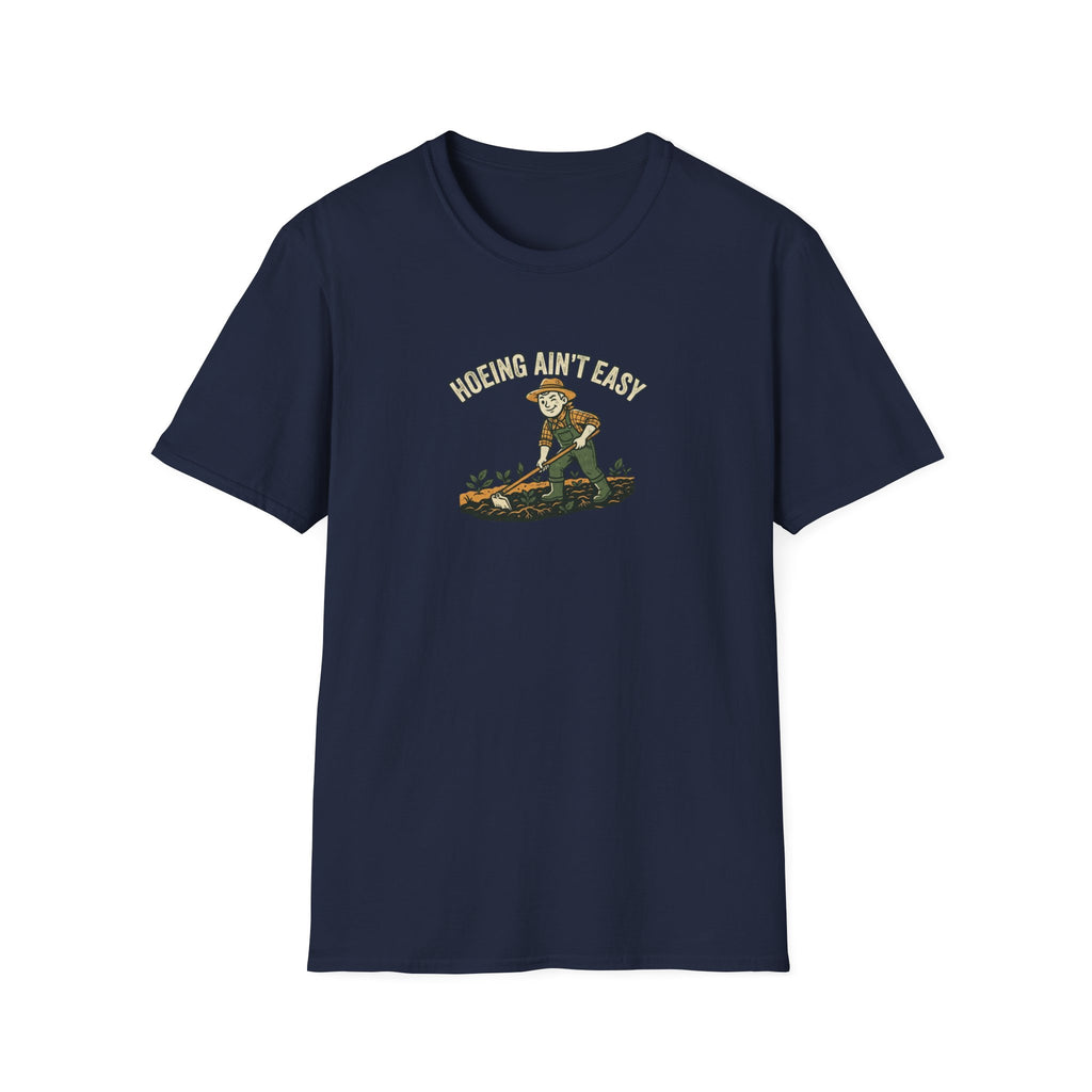 Hoeing Ain't Easy Garden T-Shirt
