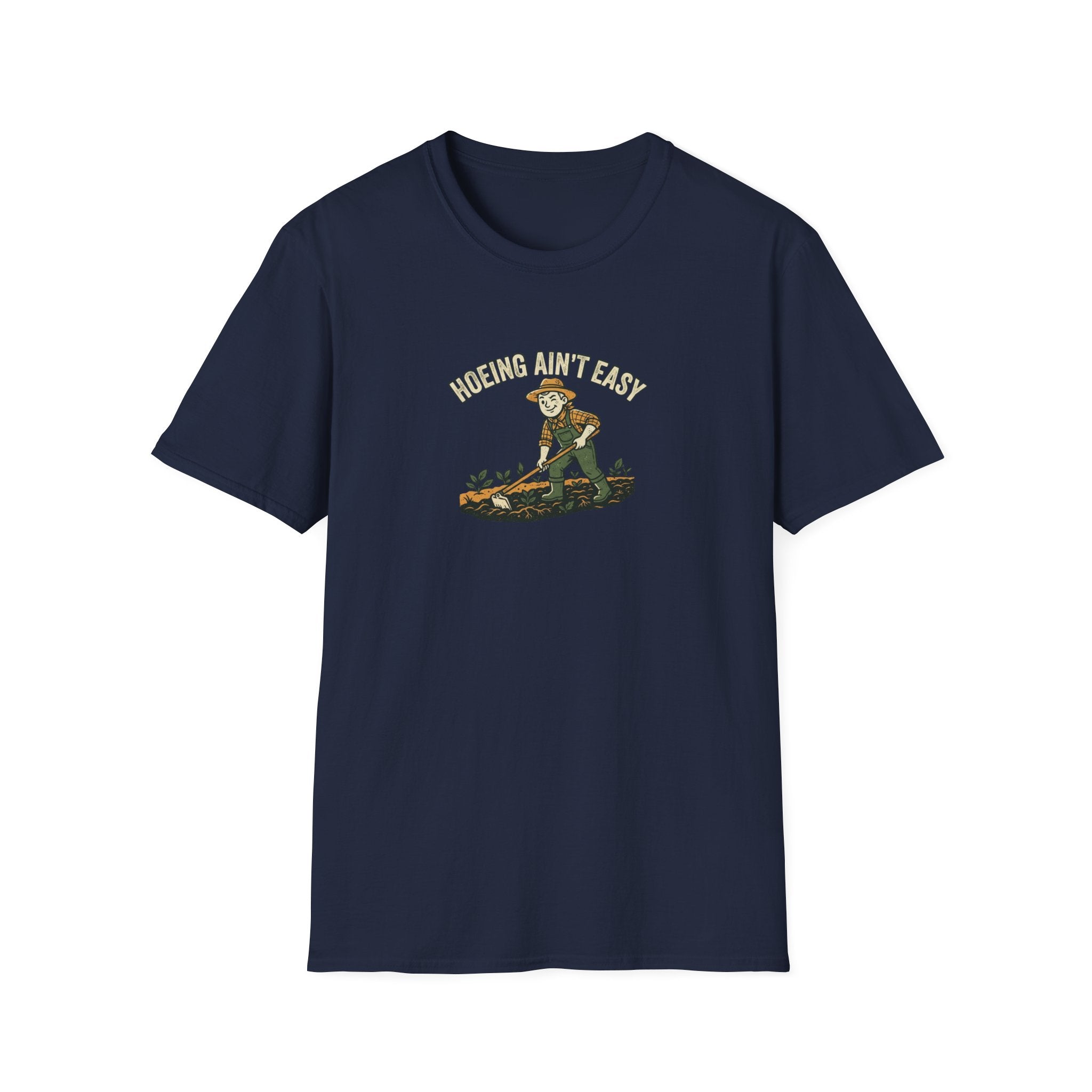 Hoeing Ain't Easy Garden T-Shirt