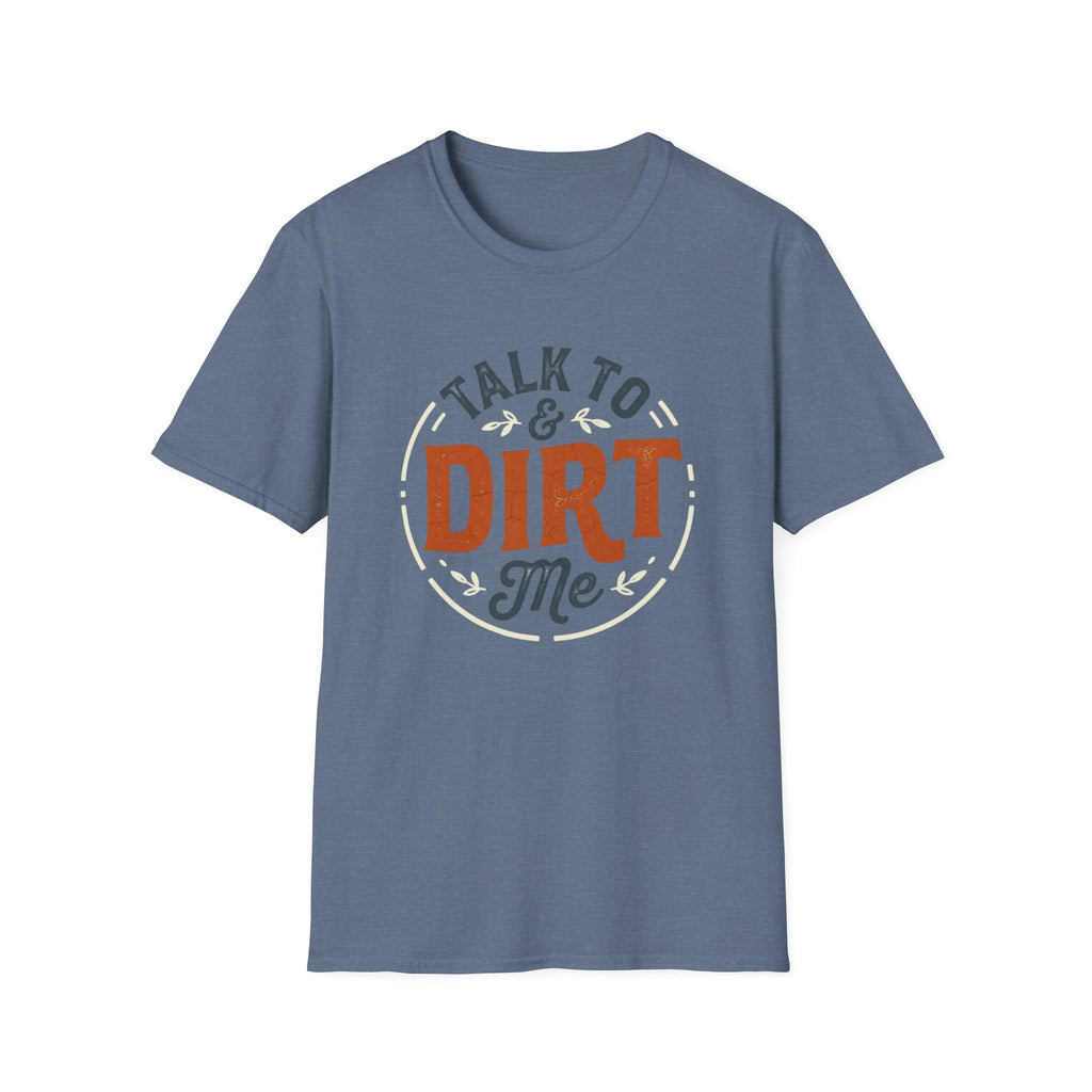 Talk to Dirt Me Garden T-Shirt