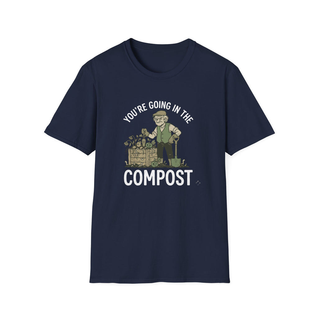 "You're Going in the Compost" T-Shirt