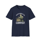"You're Going in the Compost" T-Shirt