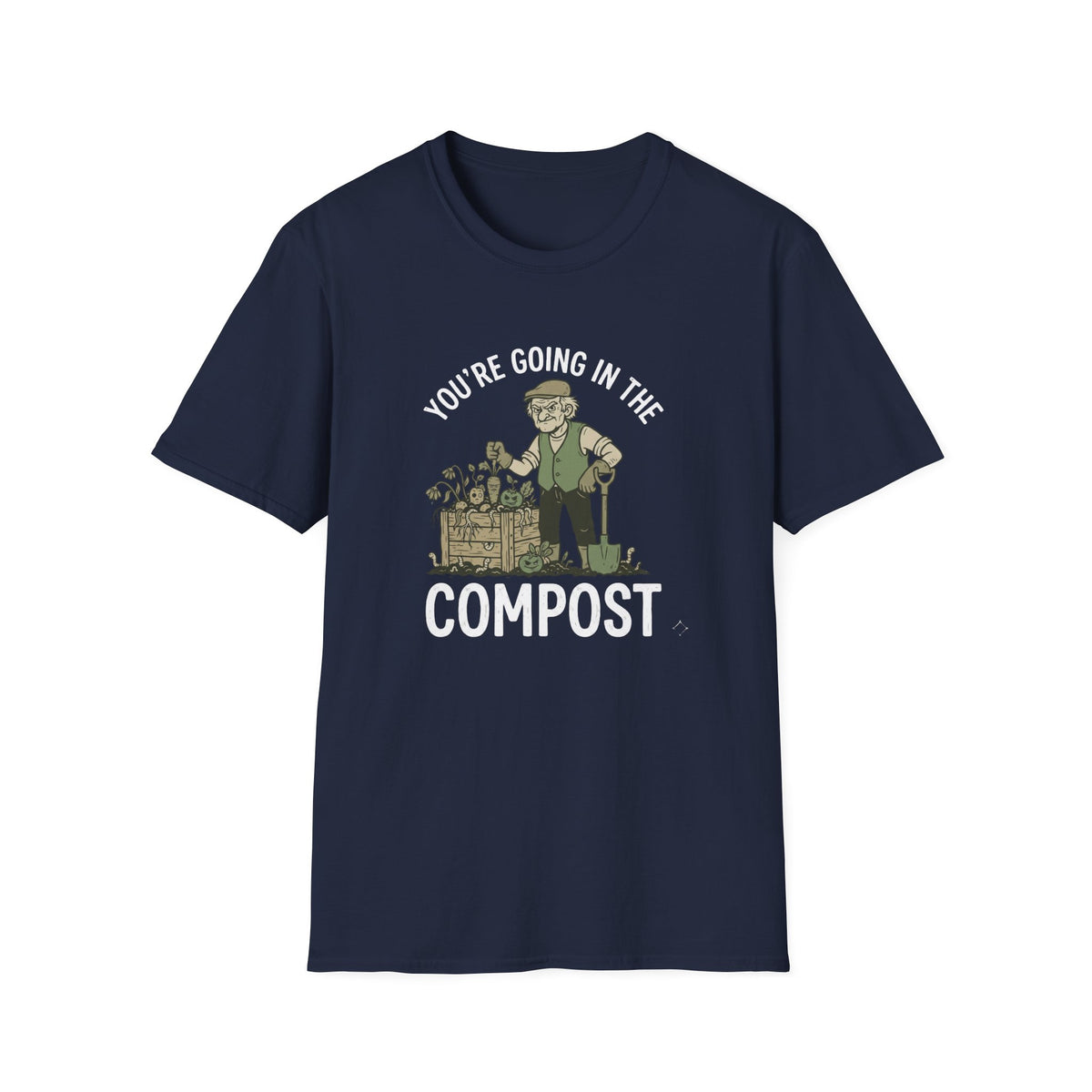 "You're Going in the Compost" T-Shirt