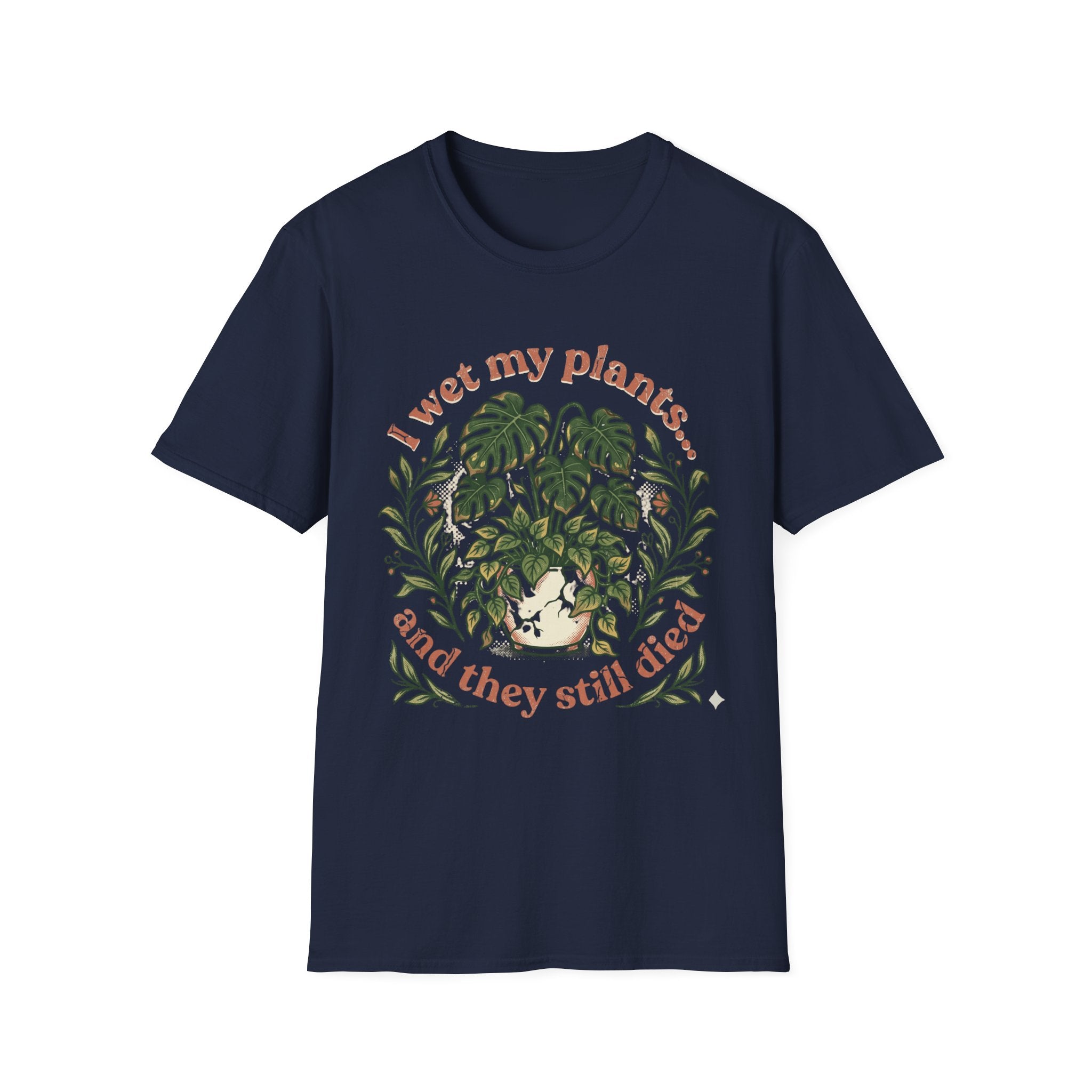 "I Wet My Plants and They Still Died" T‑Shirt