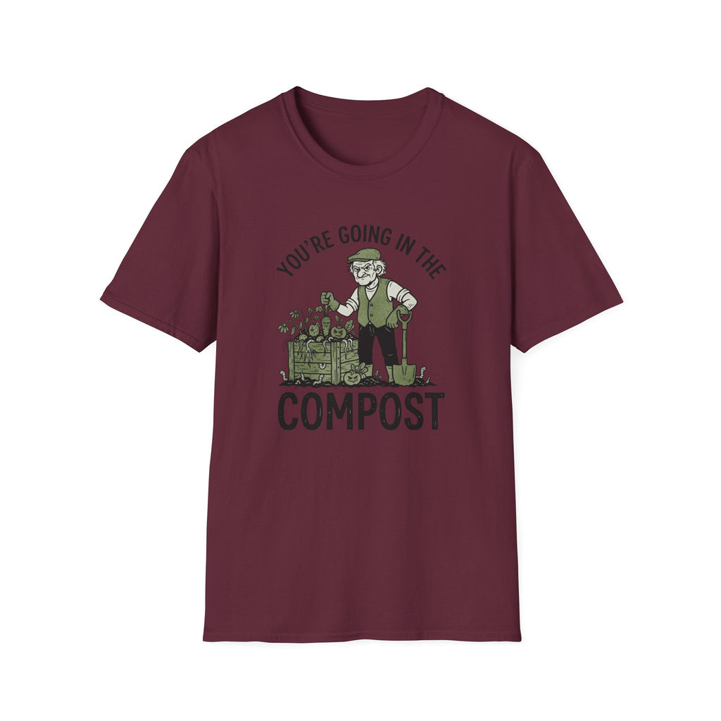 You're Going in the Compost T-Shirt