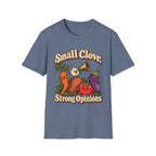 Small Clove, Strong Opinions T-Shirt