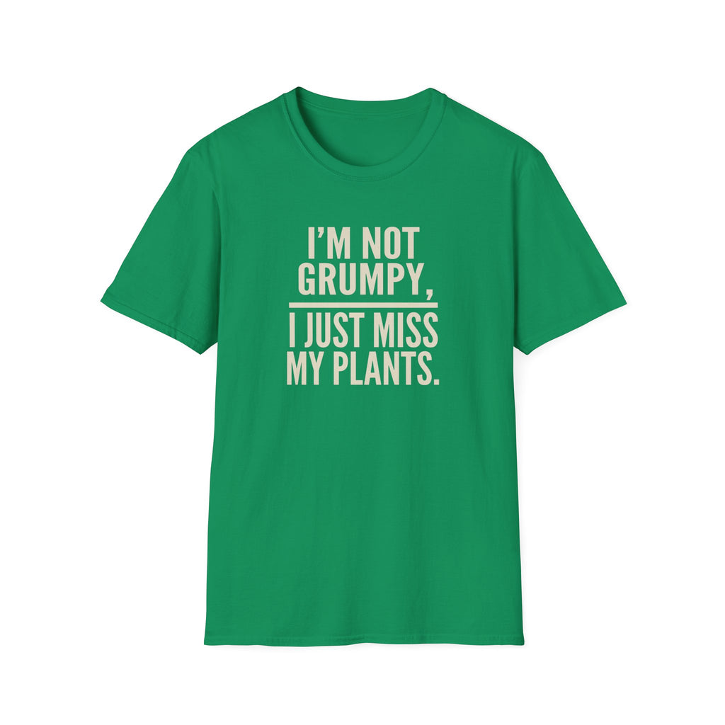 "I’m Not Grumpy, I Just Miss My Plants." T-Shirt