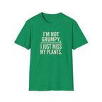 "I’m Not Grumpy, I Just Miss My Plants." T-Shirt