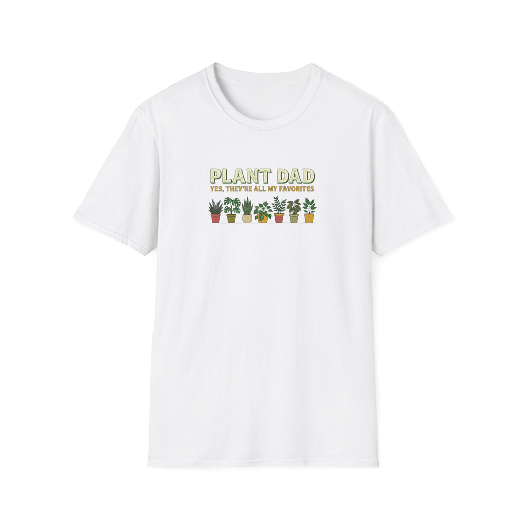 "Plant Dad: Yes, They’re All My Favorites" T-Shirt