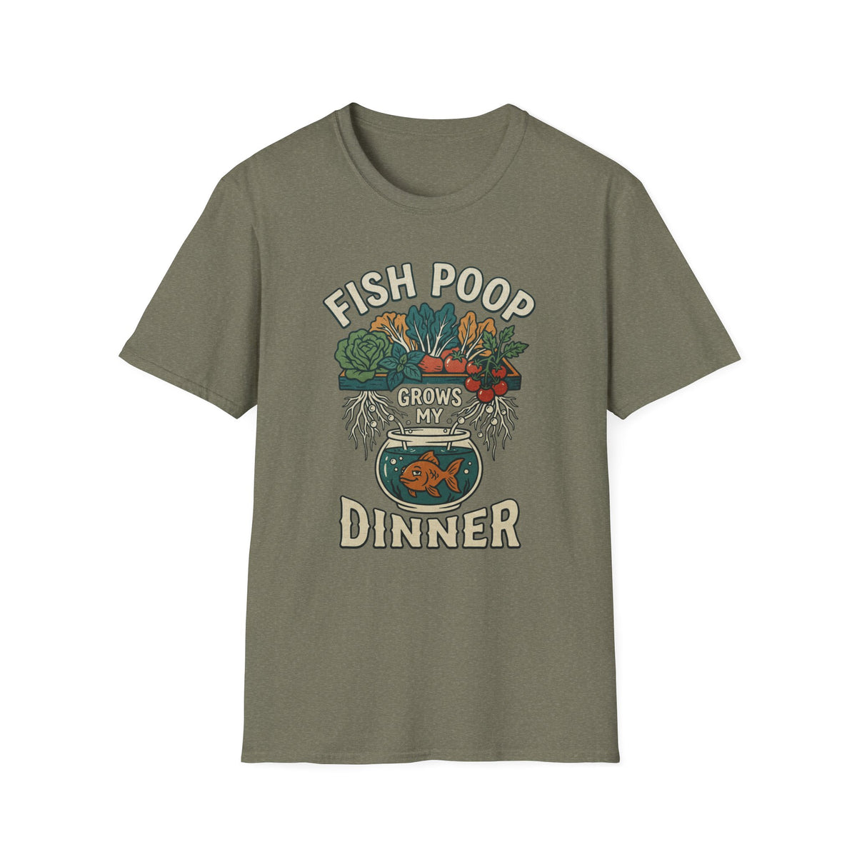 Fish Poop Grows My Dinner T-Shirt