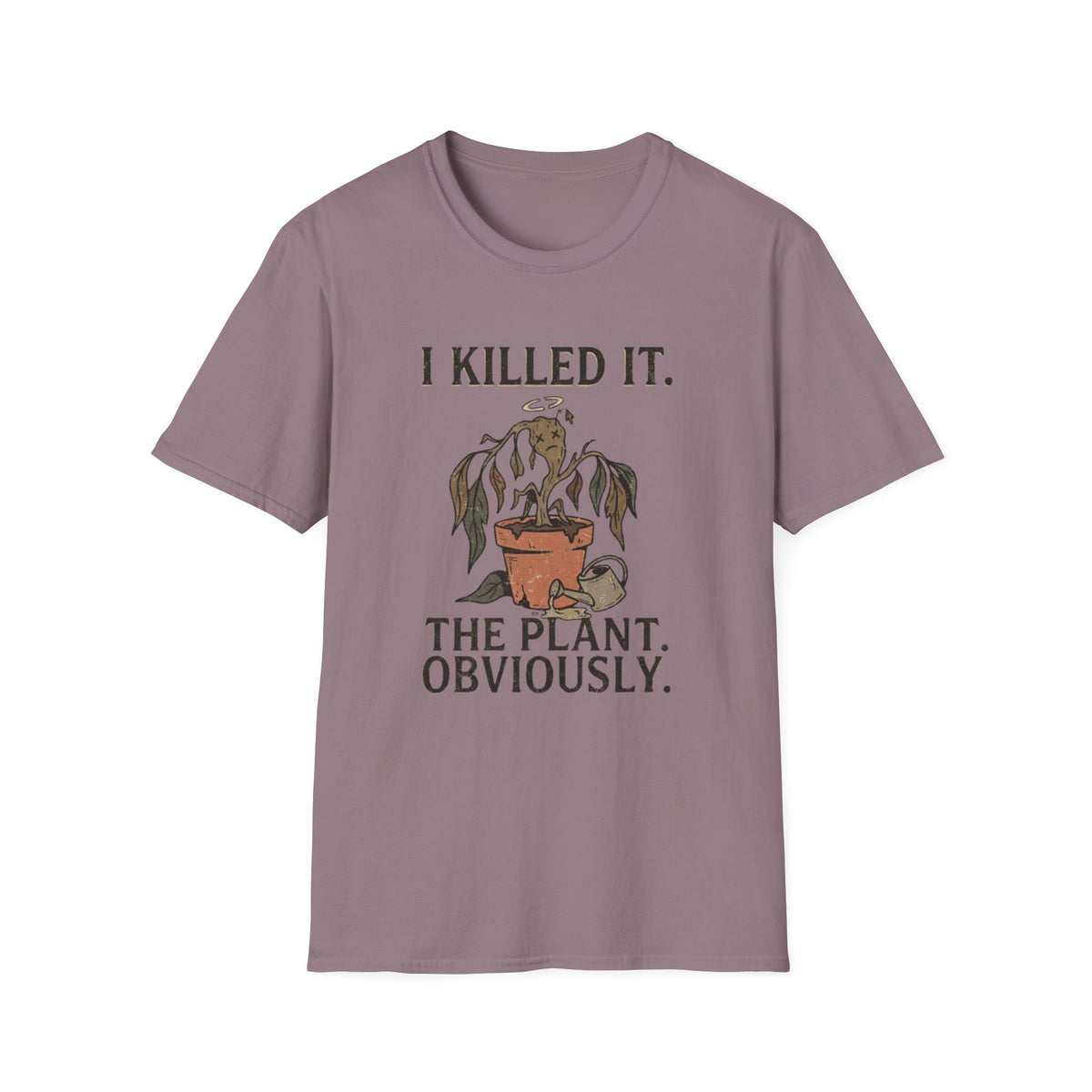I Killed It. The Plant, Obviously. Tee