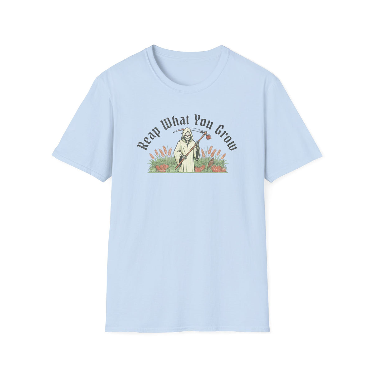 Reap What You Grow T-Shirt