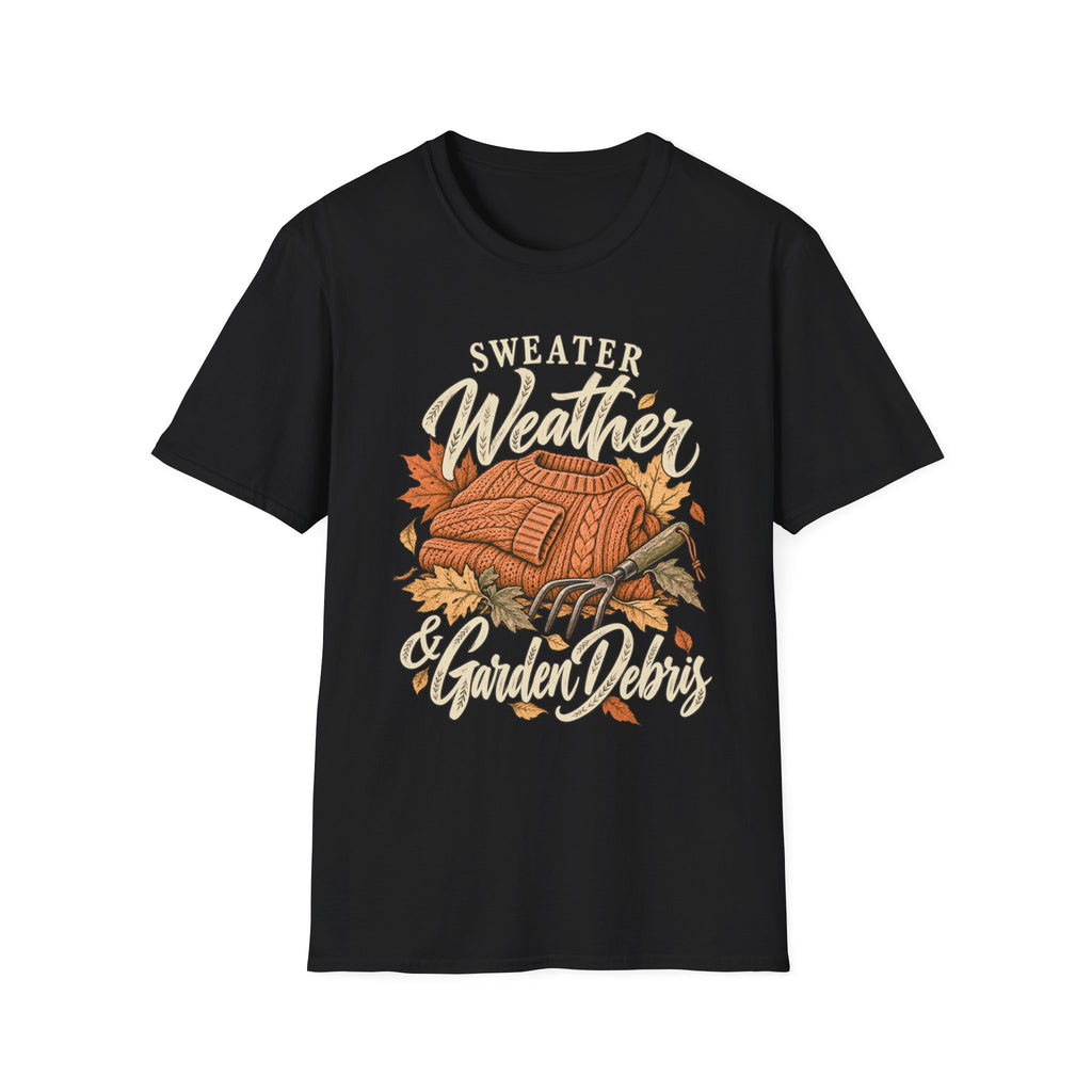 Sweater Weather & Garden Debris T‑Shirt