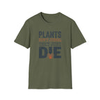 "Plants Don't Judge, They Just Die" T-Shirt