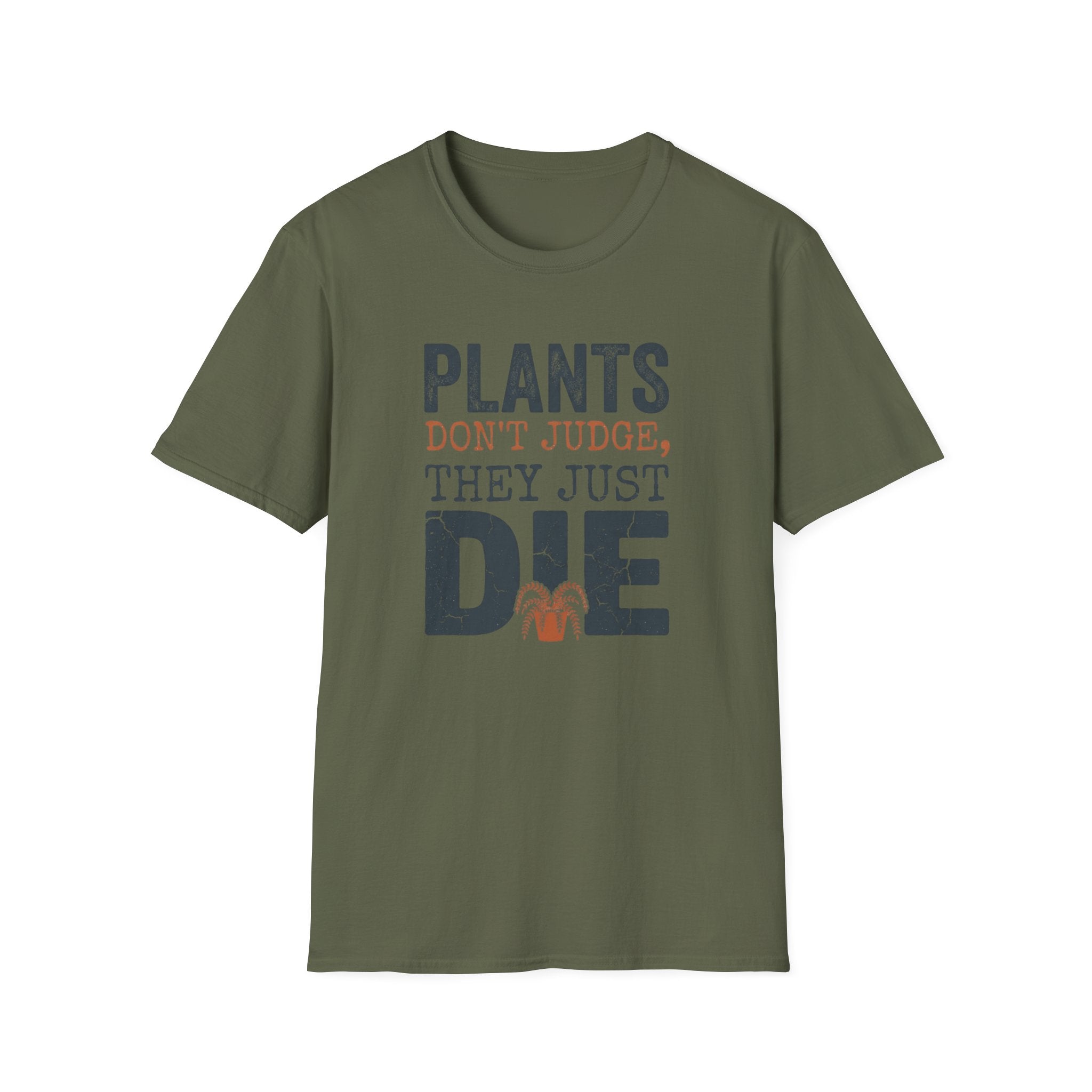 "Plants Don't Judge, They Just Die" T-Shirt