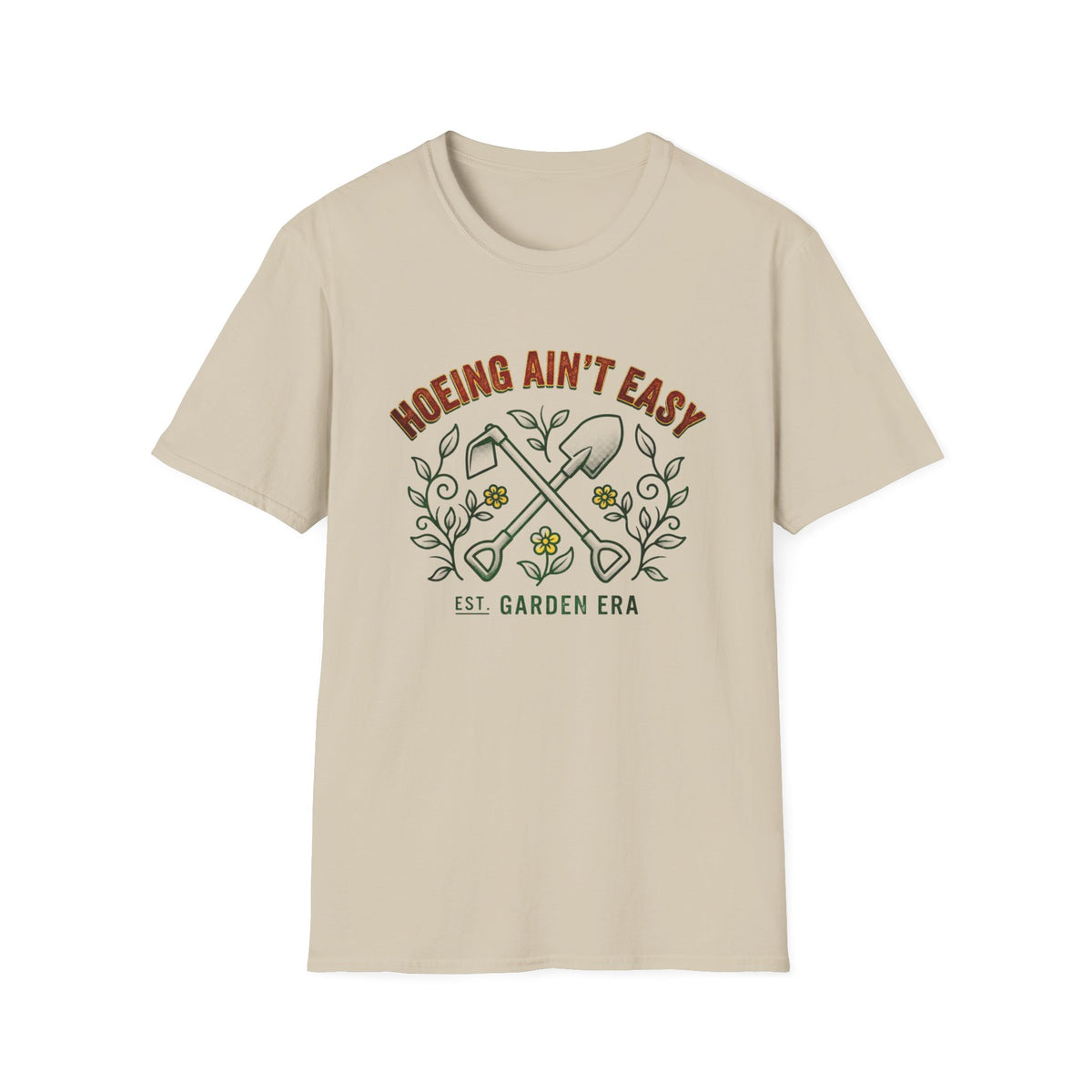 Hoeing Ain’t Easy Garden T-Shirt