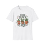 Oh For Succ's Sake Plant T-Shirt