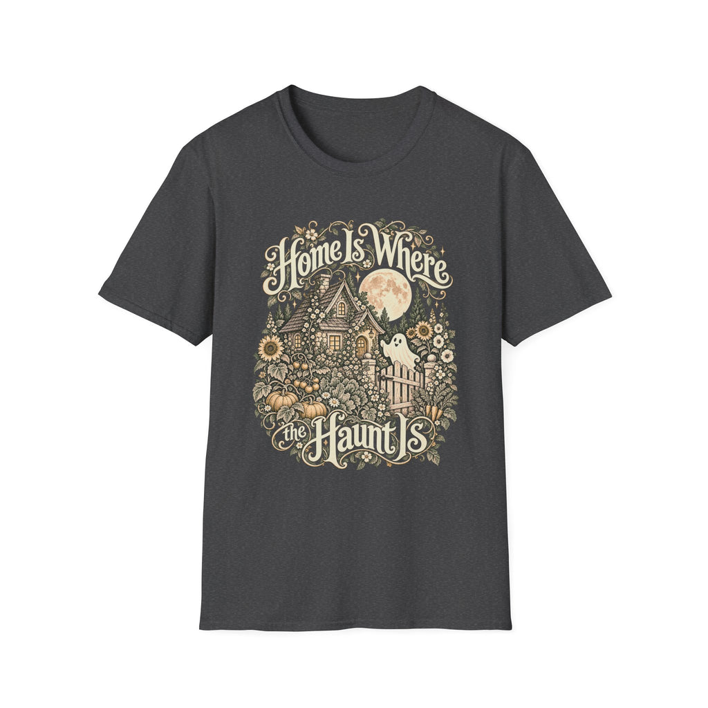 Home Is Where the Haunt Is T-Shirt