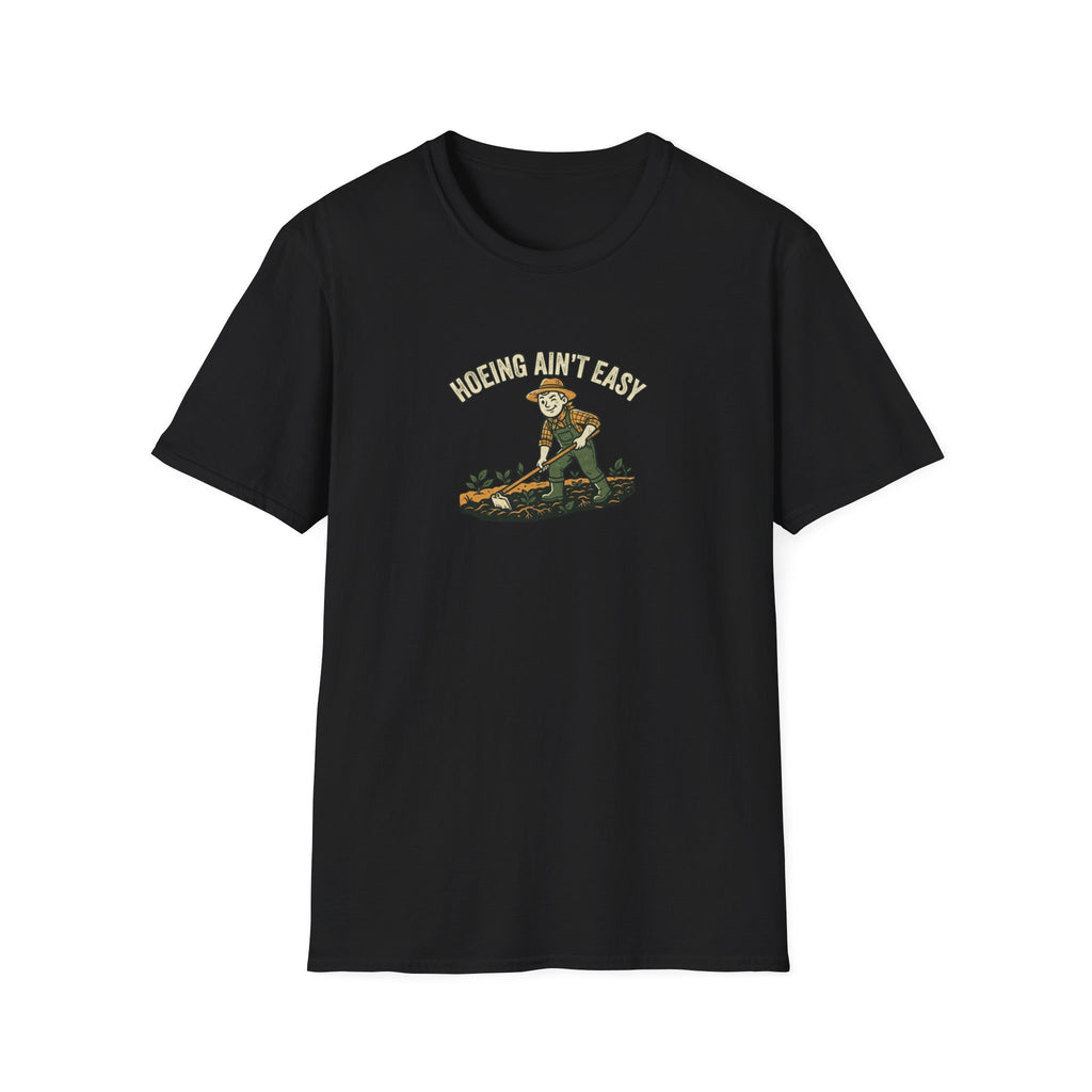 Hoeing Ain't Easy Garden T-Shirt