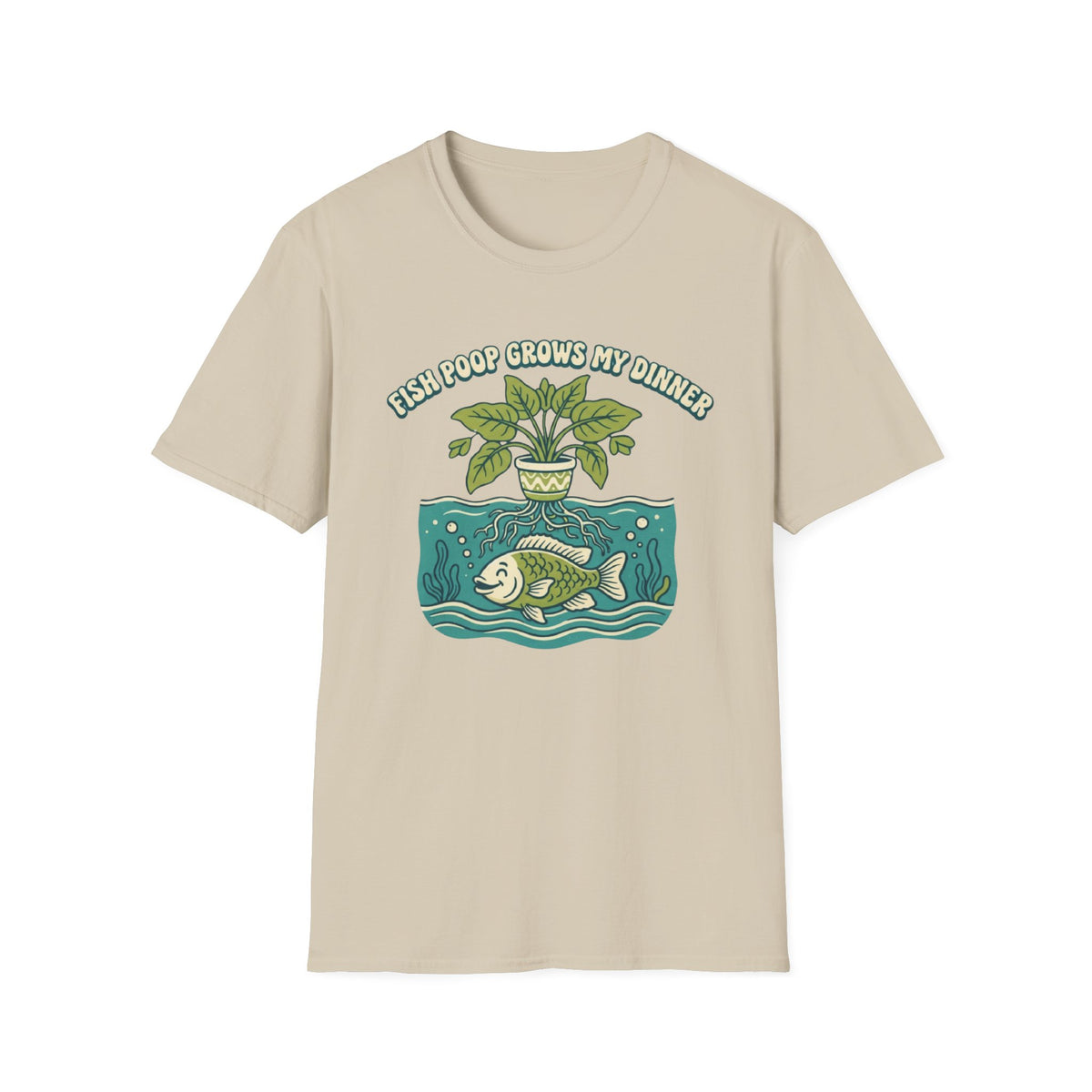 Fish Poop Grows My Dinner T-Shirt