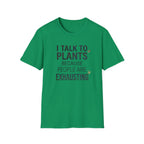 “I Talk to Plants Because People Are Exhausting” T-Shirt
