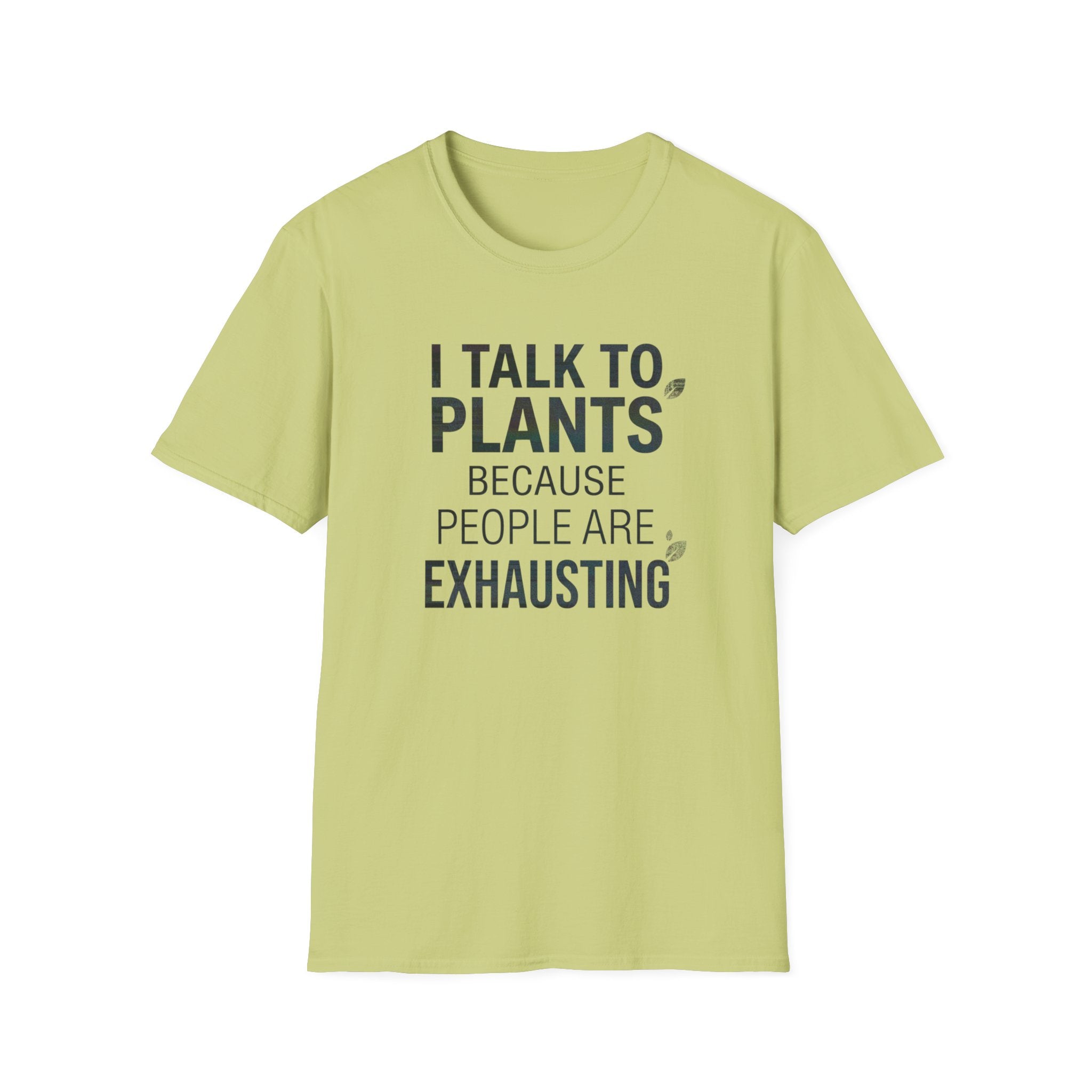 “I Talk to Plants Because People Are Exhausting” T-Shirt