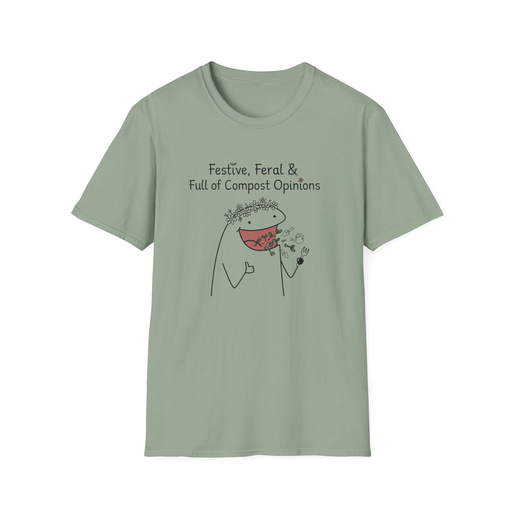 "Festive, Feral & Full of Compost Opinions" T-Shirt