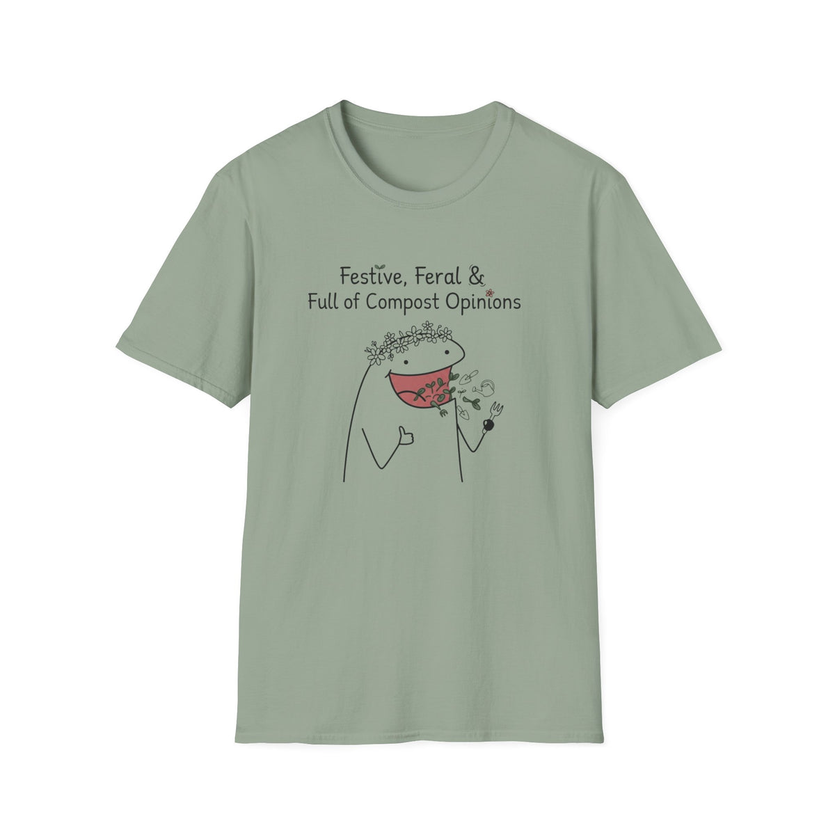 "Festive, Feral & Full of Compost Opinions" T-Shirt