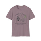I Talk to Plants T-Shirt