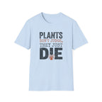 "Plants Don't Judge, They Just Die" T-Shirt
