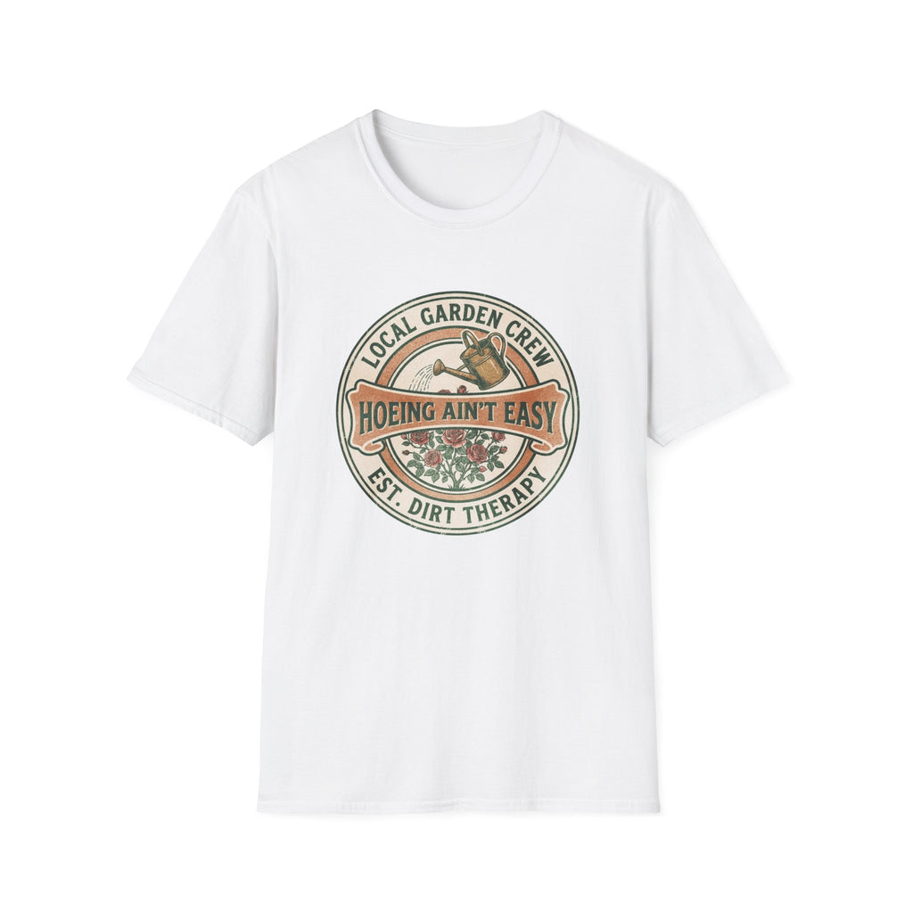 "Hoeing Ain't Easy" Garden T-Shirt