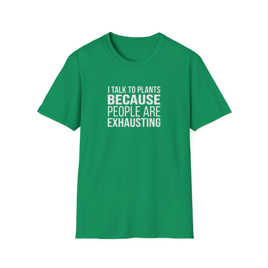 "I Talk to Plants Because People Are Exhausting" T-Shirt